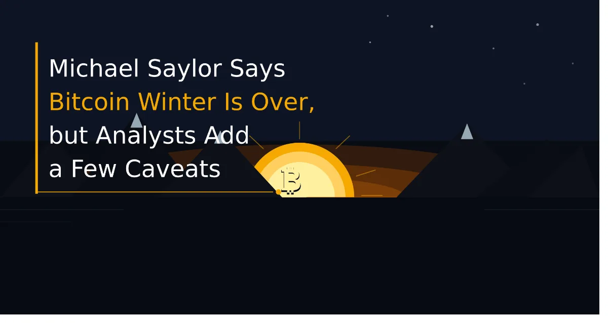 Michael Saylor Says Bitcoin Winter Is Over, but Analysts Add a Few Caveats